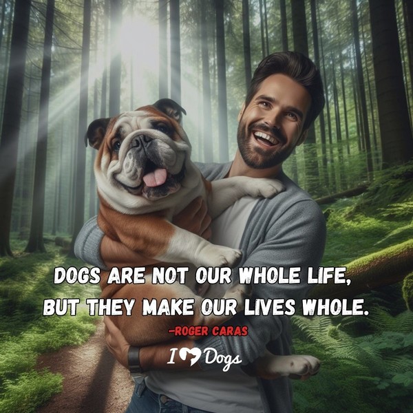 "Dogs are note our whole life, but they make ..."   ...